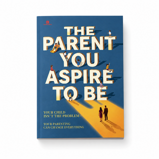 The Parent You Strive to Be — Build Calmer Reactions & Stronger Connection, One Parenting Moment at a Time